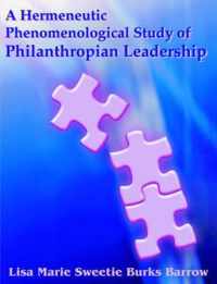 A Hermeneutic Phenomenological Study of Philanthropian Leadership