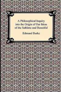 A Philosophical Inquiry into the Origin of Our Ideas of the Sublime and Beautiful