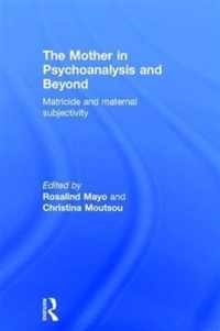 The Mother in Psychoanalysis and Beyond