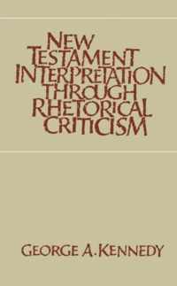 New Testament Interpretation Through Rhetorical Criticism