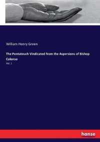 The Pentateuch Vindicated from the Aspersions of Bishop Colenso