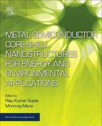 Metal Semiconductor Core-shell Nanostructures for Energy and Environmental Applications