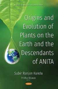 Origins and Evolution of Plants on the Earth and the Descendants of ANITA