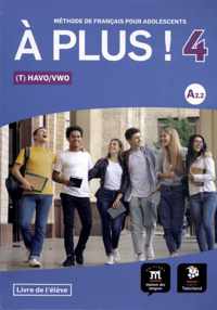 À plus ! 4 - À plus ! 4 - Livre de l'élève Havo/Vwo - Vmbo/Havo Livre de lélève