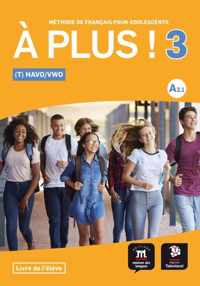 À plus ! 3 - À plus ! 3 - Livre de l'élève Havo/Vwo - Vmbo/Havo Livre de lélève