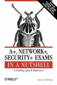 A+. Network+, Security+ Exams in a Nutshell