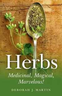 Herbs: Medicinal, Magical, Marvelous!