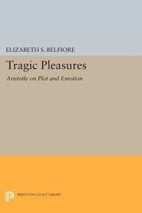 Tragic Pleasures - Aristotle on Plot and Emotion