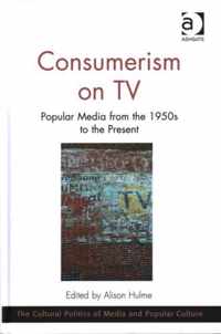 Consumerism on TV: Popular Media from the 1950s to the Present