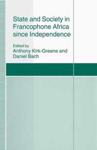 State and Society in Francophone Africa since Independence