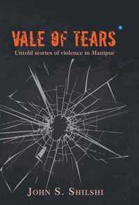 Vale of Tears - Untold stories of violence in Manipur