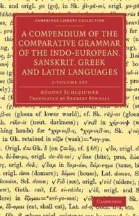 A Compendium of the Comparative Grammar of the Indo-European, Sanskrit, Greek and Latin Languages