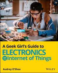 A Geek Girl's Guide to Electronics and the Internet of Things