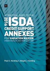 A Practical Guide to the 2016 ISDA Credit Support Annexes For Variation Margin under English and New York Law