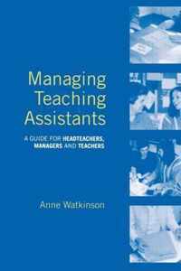 Managing Teaching Assistants: A Guide for Headteachers, Managers and Teachers