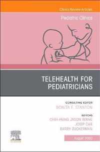 Telehealth for Pediatricians,An Issue of Pediatric Clinics of North America