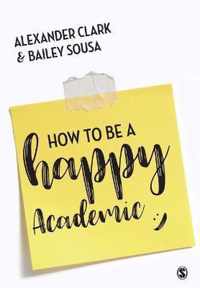 How to Be a Happy Academic