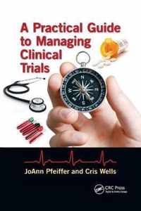 A Practical Guide to Managing Clinical Trials