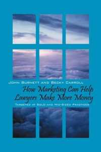 How Marketing Can Help Lawyers Make More Money