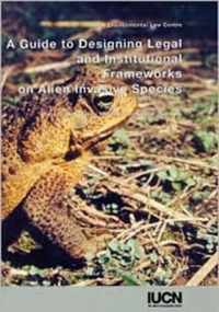 A Guide to Designing Legal and Institutional Frameworks on Alien Invasive Species