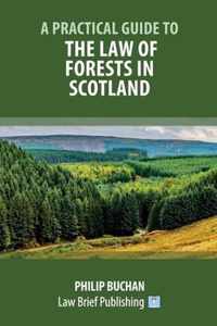 A Practical Guide to the Law of Forests in Scotland