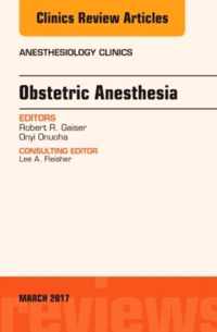 Obstetric Anesthesia, An Issue of Anesthesiology Clinics