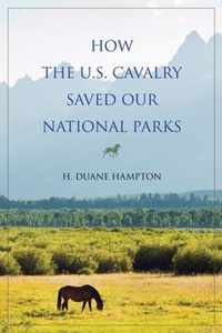 How the U.S. Cavalry Saved Our National Parks