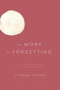 The Work of Forgetting