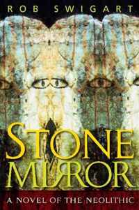 Stone Mirror: A Novel of the Neolithic