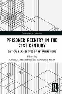 Prisoner Reentry in the 21st Century: Critical Perspectives of Returning Home