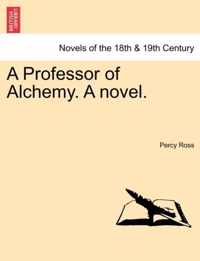 A Professor of Alchemy. a Novel.