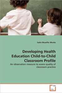 Developing Health Education Child-to-Child Classroom Profile