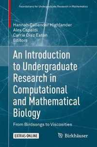 An Introduction to Undergraduate Research in Computational and Mathematical Biology: From Birdsongs to Viscosities