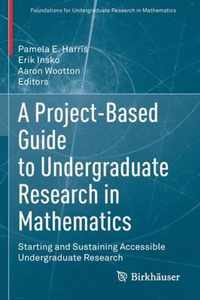 A Project-Based Guide to Undergraduate Research in Mathematics