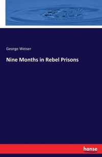 Nine Months in Rebel Prisons