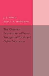 The Chemical Examination of Water, Sewage, Foods and Other Substances