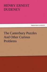 The Canterbury Puzzles And Other Curious Problems