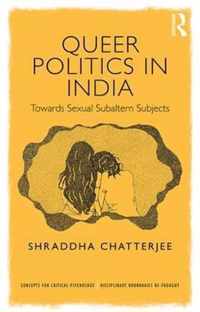 Queer Politics in India: Towards Sexual Subaltern Subjects