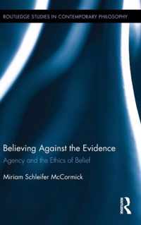 Believing Against the Evidence