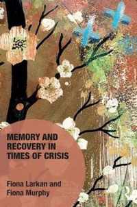 Memory and Recovery in Times of Crisis