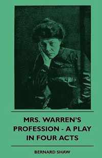 Mrs. Warren's Profession - A Play In Four Acts