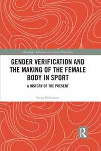 Gender Verification and the Making of the Female Body in Sport