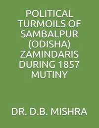 Political Turmoils of Sambalpur (Odisha) Zamindaris During 1857 Mutiny