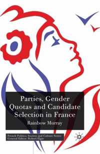 Parties, Gender Quotas and Candidate Selection in France