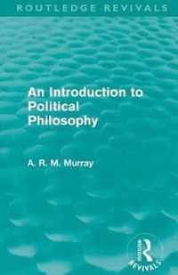 An Introduction to Political Philosophy (Routledge Revivals)