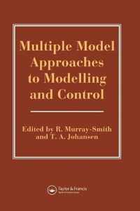 Multiple Model Approaches To Nonlinear Modelling And Control