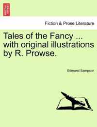 Tales of the Fancy ... with Original Illustrations by R. Prowse.