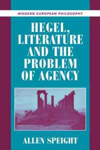 Hegel, Literature, and the Problem of Agency