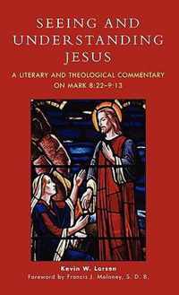 Seeing and Understanding Jesus: A Literary and Theological Commentary on Mark 8:22-9