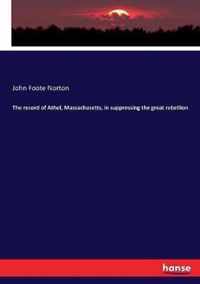 The record of Athol, Massachusetts, in suppressing the great rebellion